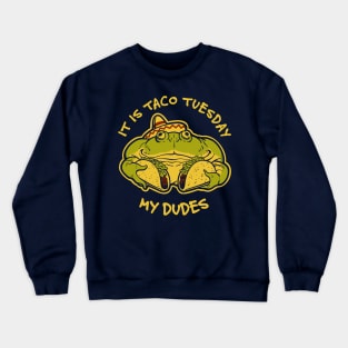 It Is Taco Tuesday My Dudes Frog Meme Crewneck Sweatshirt